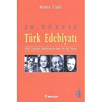 20. Yüzyıl Türk Edebiyatı 4 1960 Sonrası Edebiyatımızdan On Iki Yazar Mahir Ünlü