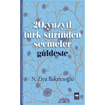 20. Yüzyıl Türk Şiirinden Seçmeler N. Ziya Bakırcıoğlu