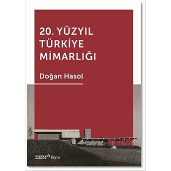 20. Yüzyıl Türkiye Mimarlığı Doğan Hasol