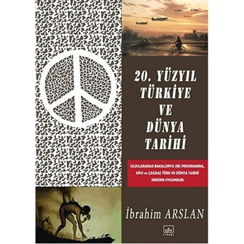 20. Yüzyıl Türkiye Ve Dünya Tarihi Ibrahim Arslan