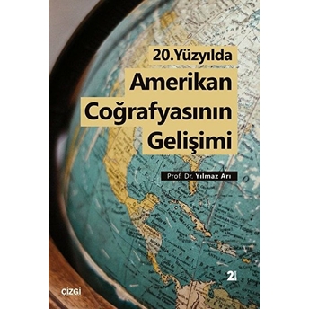 20.Yüzyılda Amerikan Coğrafyasının Gelişimi Yılmaz Arı