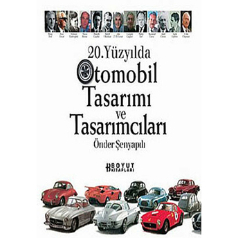 20. Yüzyılda Otomobil Tasarımı Ve Tasarımcıları Önder Şenyapılı