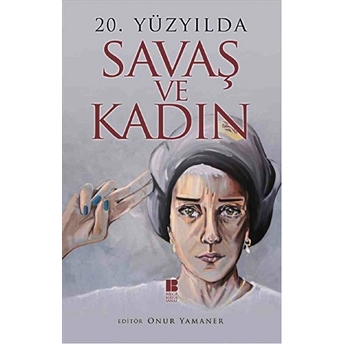 20. Yüzyılda Savaş Ve Kadın Onur Yamaner