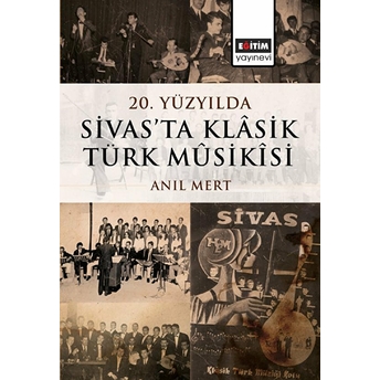 20. Yüzyılda Sivas’ta Klâsik Türk Mûsikîsi Anıl Mert