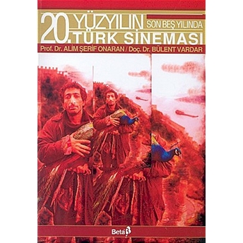 20. Yüzyılın Son Beş Yılında Türk Sineması Alim Şerif Onaran