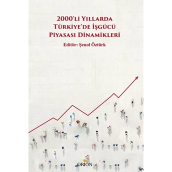 2000’Li Yıllarda Türkiye’de Işgücü Piyasası Dinamikleri Şenol Öztürk