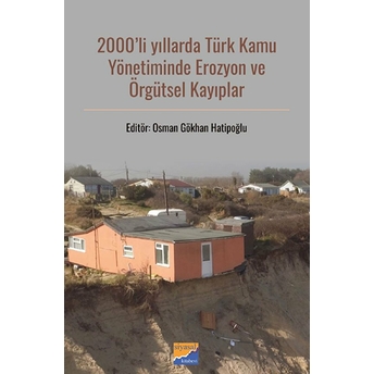 2000'Li Yıllarda Türk Kamu Yönetiminde Erozyon Ve Örgütsel Kayıplar Kolektif