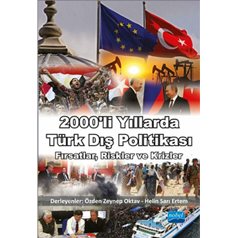 2000'Li Yıllarda Türk Dış Politikası / Fırsatlar, Riskler Ve Krizler Helin Sarı Ertem