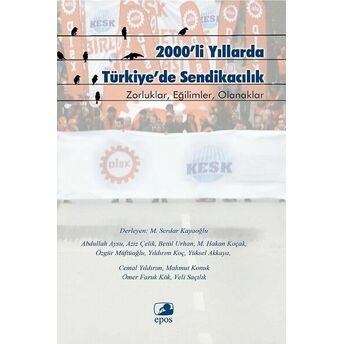 2000'Li Yıllarda Türkiye'de Sendikacılık Aziz Çelik