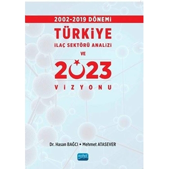 2002-2019 Dönemi Türkiye Ilaç Sektörü Analizi Ve 2023 Vizyonu