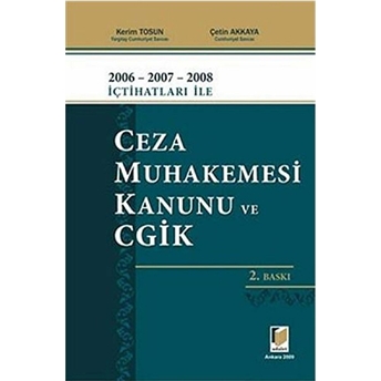 2006 - 2007 - 2008 Içtihatları Ile Ceza Muhakemesi Kanunu Ve Cgik Ciltli Çetin Akkaya