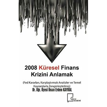 2008 Küresel Finans Krizini Anlamak - Ihsan Erdem Kayral