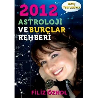 2012 Astroloji Ve Burçlar Rehberi Filiz Özkol