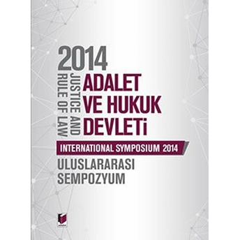 2014 Adalet Ve Hukuk Devleti, Uluslararası Sempozyum Ciltli Kolektif