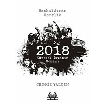 2018: Küresel Isyanın Romanı - Cengiz Yalçın