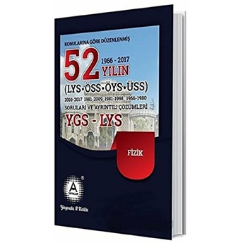 2018 Ygs - Lys Fizik Konularına Göre Düzenlenmiş 52 Yılın Soruları Ve Ayrıntılı Çözümleri Kolektif