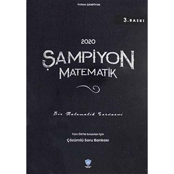 2020 Şampiyon Matematik Tüm Ösym Sınavları Için Çözümlü Soru Bankası Volkan Şampiyon