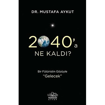 2040’A Ne Kaldı? Mustafa Aykut