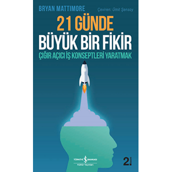 21 Günde Büyük Bir Fikir - Çığır Açıcı Iş Konseptleri Yaratmak Bryan Mattimore