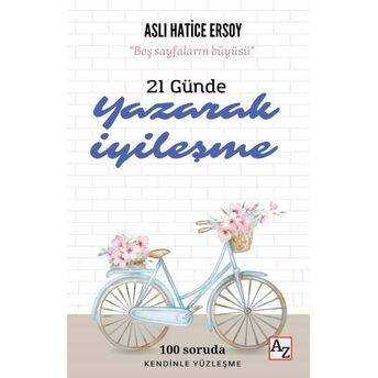 21 Günde Yazarak Iyileşme Aslı Hatice Ersoy