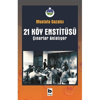 21 Köy Enstitüsü - Çınarlar Anlatıyor Mustafa Gazalcı