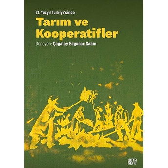 21. Yüzyıl Türkiye'sinde Tarım Ve Kooperatifler - Çağatay Edgücan Şahin