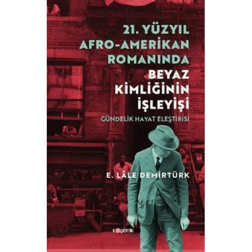 21. Yüzyıl Afro - Amerikan Romanında Beyaz Kimliğinin Işleyişi E. Lale Demirtürk