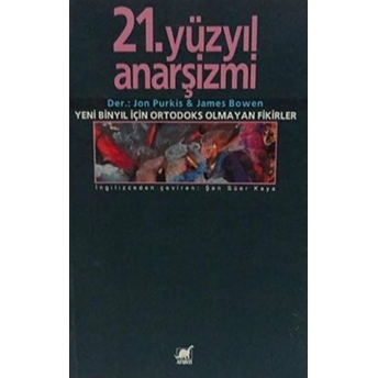 21.Yüzyıl Anarşizmi Yeni Binyıl Için Ortodoks Olmayan Fikirler James Bowen