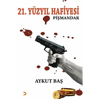 21. Yüzyıl Hafiyesi Pişmandar - Aykut Baş