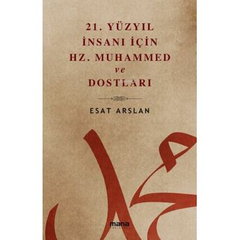 21. Yüzyıl Insanı Için Hz. Muhammed Ve Dostları Esat Arslan