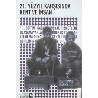 21. Yüzyıl Karşısında Kent Ve Insan Firdevs Gümüşoğlu