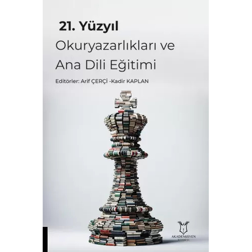 21. Yüzyıl Okuryazarlıkları Ve Ana Dili Eğitimi Arif Çerçi