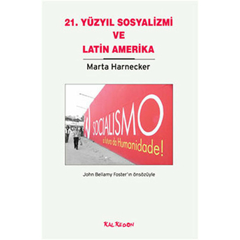 21. Yüzyıl Sosyalizmi Ve Latin Amerika