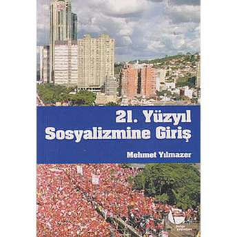 21. Yüzyıl Sosyalizmine Giriş-Mehmet Yılmazer