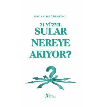 21.Yüzyıl Sular Nereye Akıyor? Ercan Değirmenci