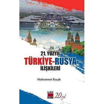 21. Yüzyıl Türkiye-Rusya Ilişkileri Muhammet Koçak