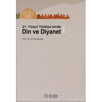 21. Yüzyıl Türkiye'Sinde Din Ve Diyanet (2 Kitap Takım) Ali Bardakoğlu