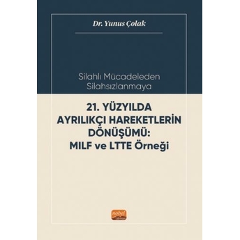 21. Yüzyılda Ayrılıkçı Hareketlerin Dönüşümü Mılf Ve Ltte Örneği Ömer Çona