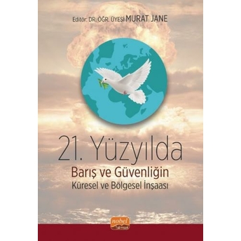 21. Yüzyılda Barış Ve Güvenliğin Küresel Ve Bölgesel Inşası Murat Jane