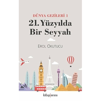 21. Yüzyılda Bir Seyyah (Dünya Gezileri 1) Kolektif