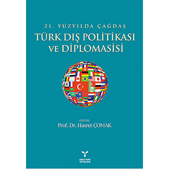 21. Yüzyılda Çağdaş Türk Dış Politikası Ve Diplomasisi-Kolektif