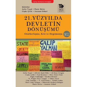 21. Yüzyılda Devletin Dönüşümü Aylin Topal - Alfredo Saad-Filho - Ali Rıza Güngen - Coşku Çelik - Fuat Key-Man - Ebru Deniz Ozan - Ergin Yıldızoğlu - Korkut Boratav - N. Nilgün Öner Tangör - Oktar Türel - Ulaş Taştekin - Y. Atila Eralp - Zülküf Aydın - Onur La-Mi Yalman - Sümercan