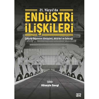 21. Yüzyıl'da Endüstri Ilişkileri - Hüseyin Sevgi