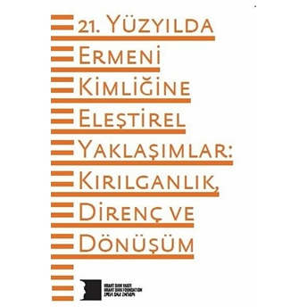 21. Yüzyılda Ermeni Kimliğine Eleştirel Yaklaşımlar: Kırılganlık Direnç Ve Dönüşüm Kolektif