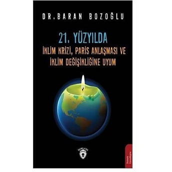 21. Yüzyılda Iklim Krizi, Paris Anlaşması Ve Iklim Değişikliğine Uyum Baran Bozoğlu