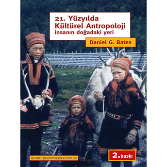 21. Yüzyılda Kültürel Antropoloji Insanın Doğadaki Yeri Daniel G. Bates