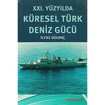 21. Yüzyılda Küresel Türk Deniz Gücü Ilyas Gülenç