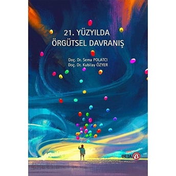 21. Yüzyılda Örgütsel Davranış Sema Polatcı