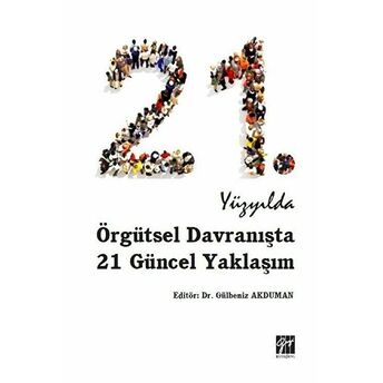 21. Yüzyılda Örgütsel Davranışta 21 Güncel Yaklaşım Gülbeniz Akduman