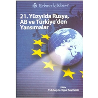 21. Yüzyılda Rusya, Ab Ve Türkiye'den Yansımalar